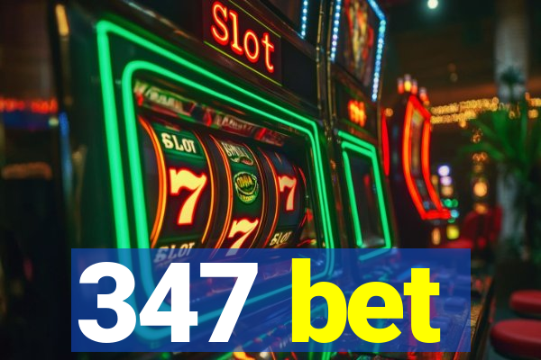 347 bet